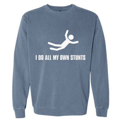 I Do All My Own Stunts Dark Garment-Dyed Sweatshirt
