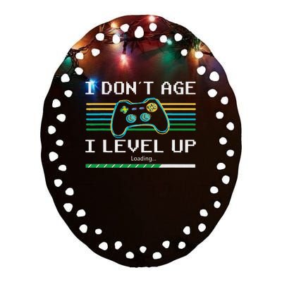 I Don´t Age I Level Up Gamer Gaming Funny Ceramic Oval Ornament