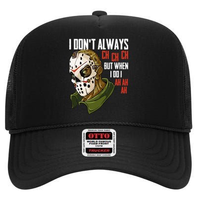 I Dont Always Ch Ch Ch Lazy Halloween Costume Horror Movie High Crown Mesh Back Trucker Hat