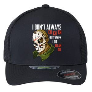 I Dont Always Ch Ch Ch Lazy Halloween Costume Horror Movie Flexfit Unipanel Trucker Cap