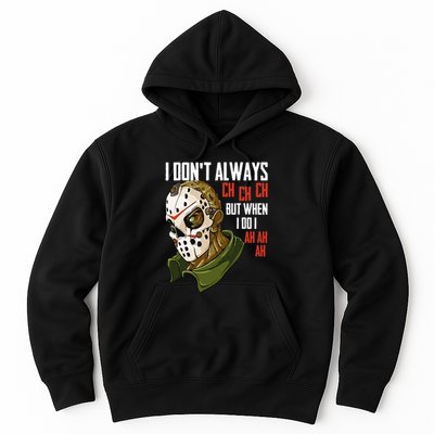 I Dont Always Ch Ch Ch Lazy Halloween Costume Horror Movie Hoodie
