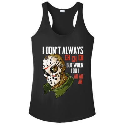 I Dont Always Ch Ch Ch Lazy Halloween Costume Horror Movie Ladies PosiCharge Competitor Racerback Tank