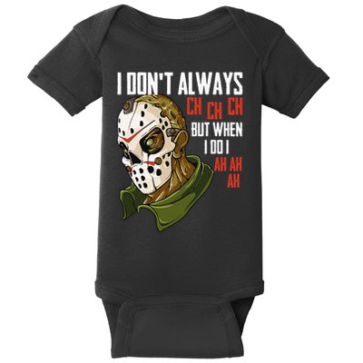 I Dont Always Ch Ch Ch Lazy Halloween Costume Horror Movie Baby Bodysuit