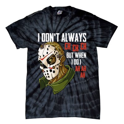 I Dont Always Ch Ch Ch Lazy Halloween Costume Horror Movie Tie-Dye T-Shirt