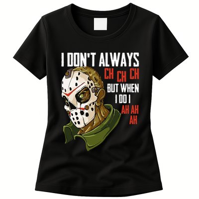 I Dont Always Ch Ch Ch Lazy Halloween Costume Horror Movie Womens T-Shirt