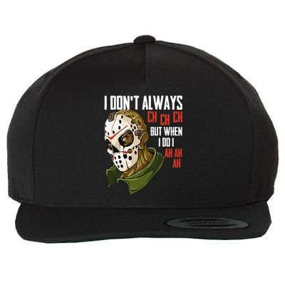 I Dont Always Ch Ch Ch Lazy Halloween Costume Horror Movie Wool Snapback Cap