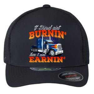 If Diesel Ain't Burnin' Trucker Semi Truck Driver Trucking Flexfit Unipanel Trucker Cap