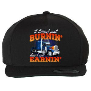 If Diesel Ain't Burnin' Trucker Semi Truck Driver Trucking Wool Snapback Cap