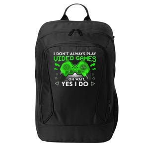 I Don't Always Play Video Games Funny Gamer Gaming City Backpack