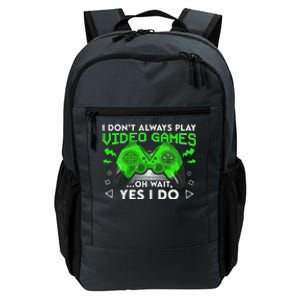 I Don't Always Play Video Games Funny Gamer Gaming Daily Commute Backpack