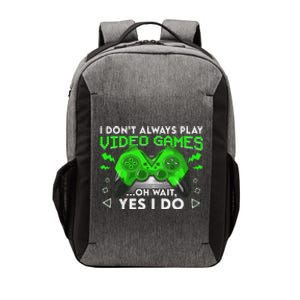 I Don't Always Play Video Games Funny Gamer Gaming Vector Backpack