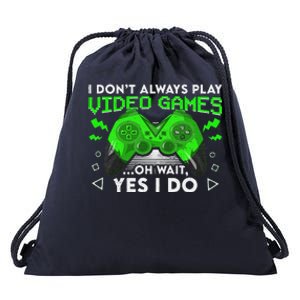 I Don't Always Play Video Games Funny Gamer Gaming Drawstring Bag