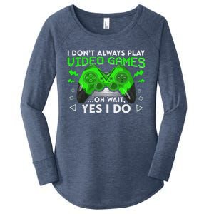 I Don't Always Play Video Games Funny Gamer Gaming Women's Perfect Tri Tunic Long Sleeve Shirt