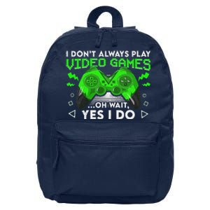 I Don't Always Play Video Games Funny Gamer Gaming 16 in Basic Backpack