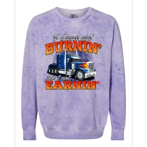 If Diesel Aint Burnin Trucker Semi Truck Driver Trucking Colorblast Crewneck Sweatshirt