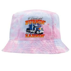 If Diesel Aint Burnin Trucker Semi Truck Driver Trucking Tie-Dyed Bucket Hat