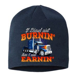 If Diesel Aint Burnin Trucker Semi Truck Driver Trucking Sustainable Beanie