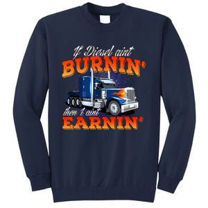 If Diesel Aint Burnin Trucker Semi Truck Driver Trucking Tall Sweatshirt