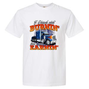 If Diesel Aint Burnin Trucker Semi Truck Driver Trucking Garment-Dyed Heavyweight T-Shirt