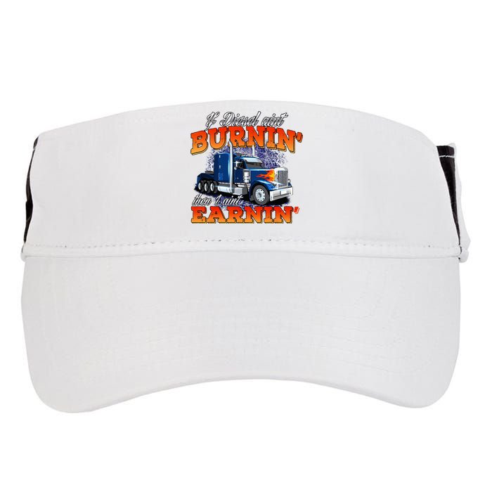 If Diesel Aint Burnin Trucker Semi Truck Driver Trucking Adult Drive Performance Visor