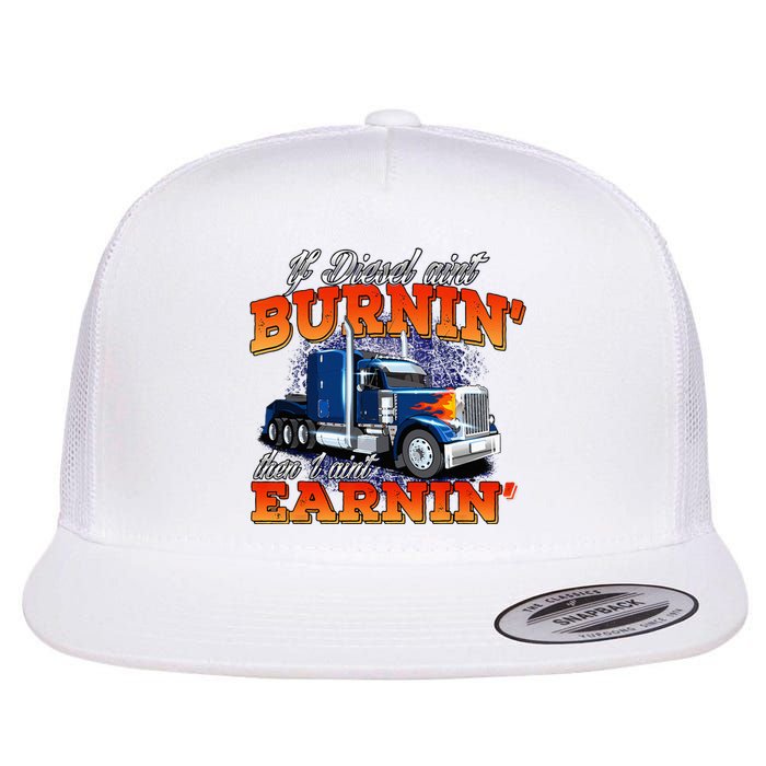 If Diesel Aint Burnin Trucker Semi Truck Driver Trucking Flat Bill Trucker Hat