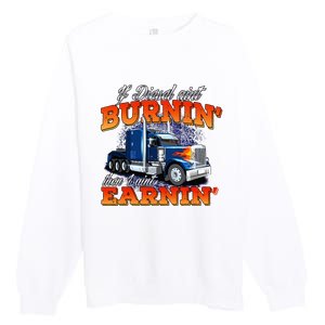 If Diesel Aint Burnin Trucker Semi Truck Driver Trucking Premium Crewneck Sweatshirt