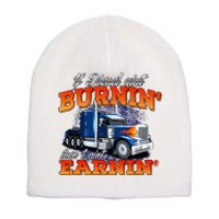 If Diesel Aint Burnin Trucker Semi Truck Driver Trucking Short Acrylic Beanie