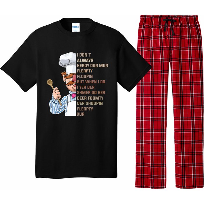 I DonT Always Herdy Dur Mur Flerpty Floopin Funny Swedish Chef Pajama Set