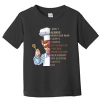 I DonT Always Herdy Dur Mur Flerpty Floopin Funny Swedish Chef Toddler T-Shirt