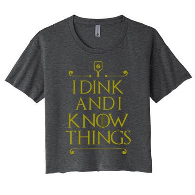 I Dink And I Know Things Funny Pickleball Women's Crop Top Tee