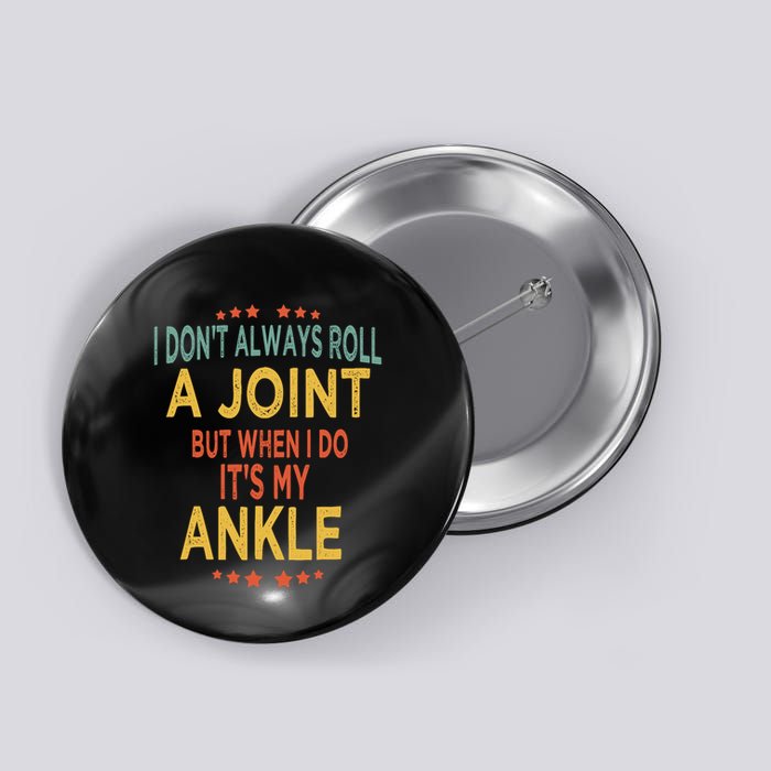 I Dont Always Roll A Joint But When I Do Funny Saying Button