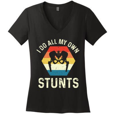 I Do All My Own Stunts Hip Replacement Surgery Recovery Women's V-Neck T-Shirt