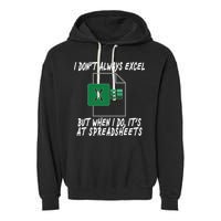 I Don't Always Excel But When I Do It's At Spreadsheets Garment-Dyed Fleece Hoodie