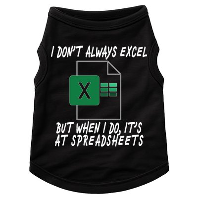 I Don't Always Excel But When I Do It's At Spreadsheets Doggie Tank
