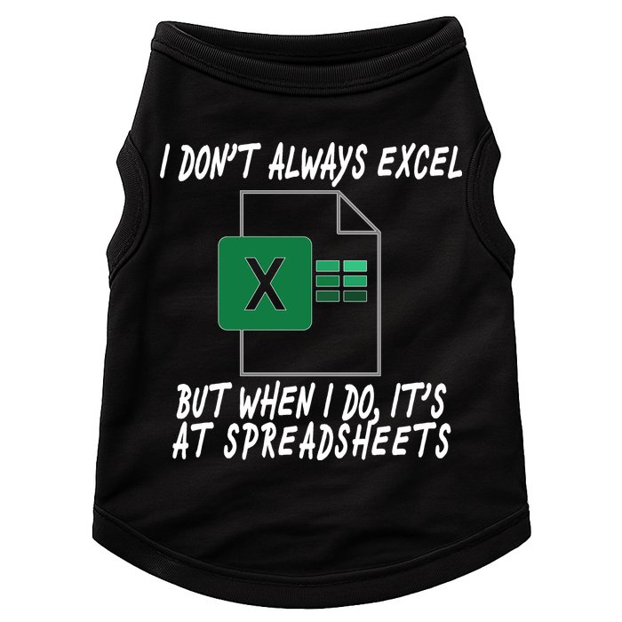 I Don't Always Excel But When I Do It's At Spreadsheets Doggie Tank