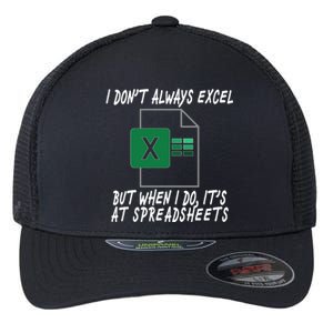 I Don't Always Excel But When I Do It's At Spreadsheets Flexfit Unipanel Trucker Cap