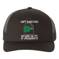 I Don't Always Excel But When I Do It's At Spreadsheets Yupoong Adult 5-Panel Trucker Hat