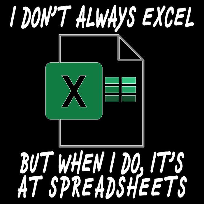 I Don't Always Excel But When I Do It's At Spreadsheets Performance Long Sleeve Polo