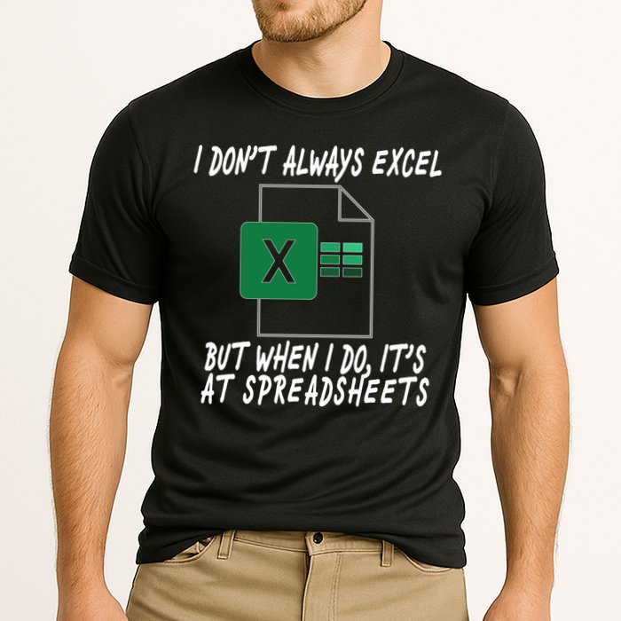 I Don't Always Excel But When I Do It's At Spreadsheets Cooling Performance Crew T-Shirt
