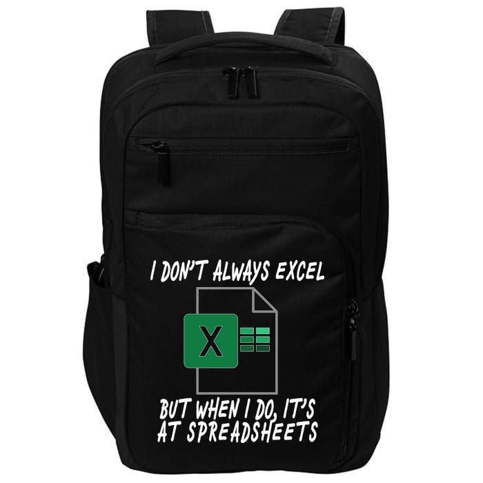 I Don't Always Excel But When I Do It's At Spreadsheets Impact Tech Backpack