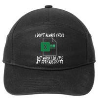 I Don't Always Excel But When I Do It's At Spreadsheets 7-Panel Snapback Hat