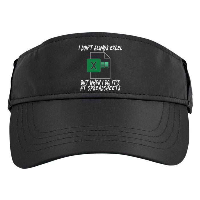 I Don't Always Excel But When I Do It's At Spreadsheets Adult Drive Performance Visor