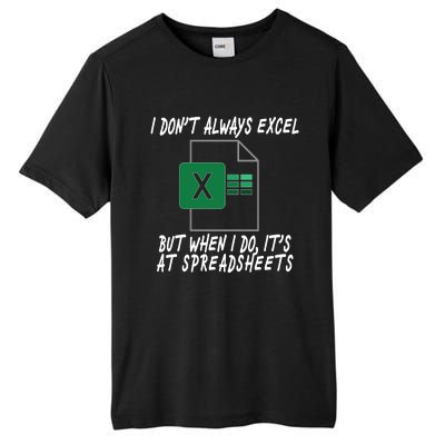 I Don't Always Excel But When I Do It's At Spreadsheets Tall Fusion ChromaSoft Performance T-Shirt