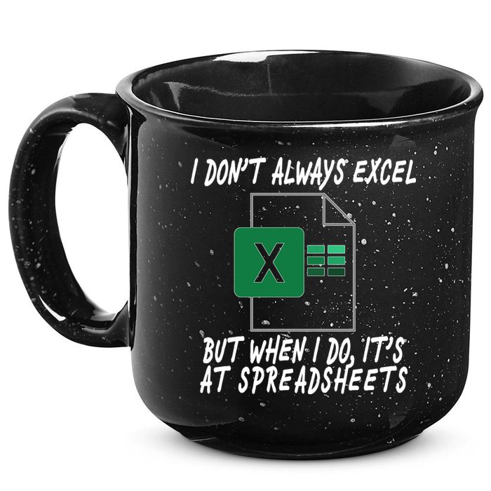 I Don't Always Excel But When I Do It's At Spreadsheets 15oz Campfire Ceramic Mug