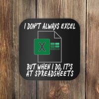 I Don't Always Excel But When I Do It's At Spreadsheets Coaster