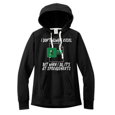 I Don't Always Excel But When I Do It's At Spreadsheets Women's Fleece Hoodie
