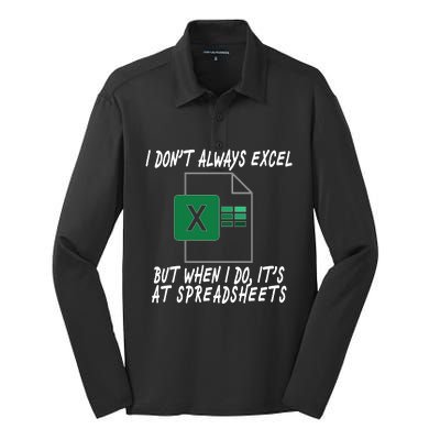 I Don't Always Excel But When I Do It's At Spreadsheets Silk Touch Performance Long Sleeve Polo