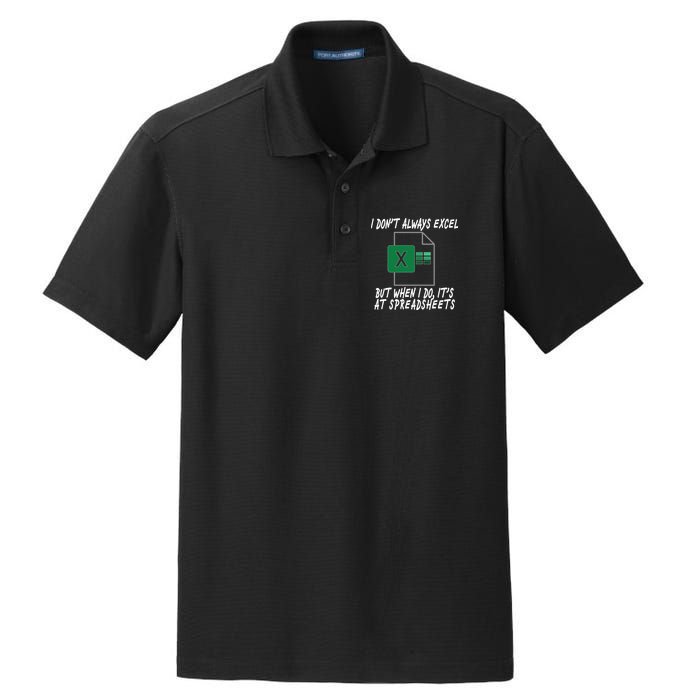 I Don't Always Excel But When I Do It's At Spreadsheets Dry Zone Grid Polo