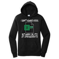 I Don't Always Excel But When I Do It's At Spreadsheets Women's Pullover Hoodie