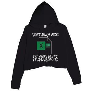 I Don't Always Excel But When I Do It's At Spreadsheets Crop Fleece Hoodie